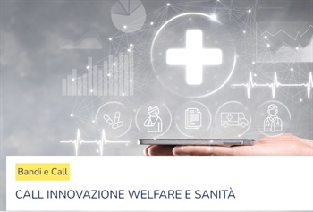 CALL INNOVAZIONE WELFARE E SANITÀ: DOMANDE ENTRO IL 30 SETTEMBRE