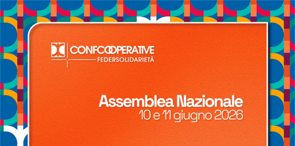VERSO LA X ASSEMBLEA DI CONFCOOPERATIVE FEDERSOLIDARIETA’ NAZIONALE: "OLTRE IL GIARDINO, LO...