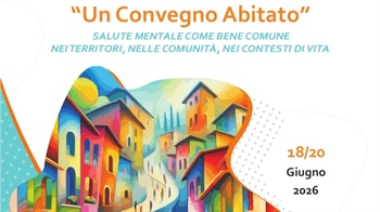 “UN CONVEGNO ABITATO”, LA SALUTE MENTALE COME BENE COMUNE”